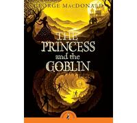 The Princess and the Goblin: (Puffin Classics)