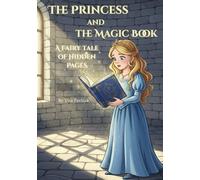 The Princess and the Magic Book: A magical book can grant any wish - but what happens when wisdom becomes the final spell?