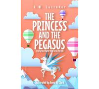 The Princess and the Pegasus: A Fairy Tale Chapter Book Series for Kids
