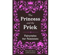 The Princess and the Prick (Paperback) - Walburga Appleseed Book