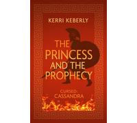 The Princess and the Prophecy: An Apollo and Cassandra Retelling: 4 (Fated & Cursed)