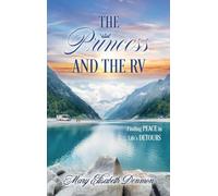 The Princess and the RV: Finding Peace in Life's Detours: 0