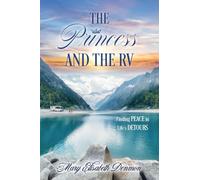 The Princess and the RV: Finding Peace in Life's Detours: 0
