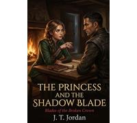 The Princess and the Shadow Blade: The Blades of the Broken Crown: 2