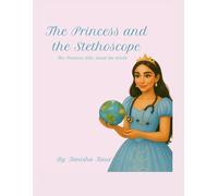 The Princess and The Stethoscope: The Princess Who Saved the World