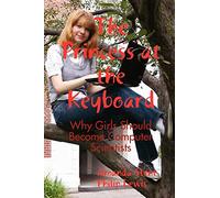 The Princess at the Keyboard: Why Girls Should Become Computer Scientists: Why Girls Should Become Computer Scientists