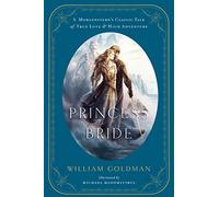 The Princess Bride: An Illustrated Edition of S. Morgenstern's Classic Tale of True Love and High Adventure