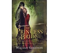 The Princess Bride: S. Morgenstern's Classic Tale of True Love and High Adventure