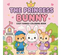 The Princess Bunny: Cozy Kawaii Coloring Book