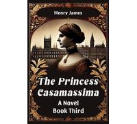 The Princess Casamassima a Novel Book Third
