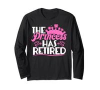 The Princess Has Retired Funny Retirement Gift for Women Long Sleeve T-Shirt