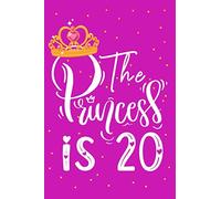 The Princess is 20: 20st Birthday Gifts For Women Born In 1920 Celebrate Turning 20 Years Old - Lined Journal