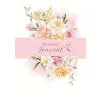 The Princess Journal: A Magical Notebook for Girls with 150 Pages for Writing, Drawing, and Dreaming.