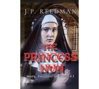 THE PRINCESS NUN: Mary, Daughter of Edward I: 5 (Medieval Babes: Tales of Little-Known Ladies)