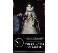The Princess of Cleves: The Original Classic Psychological Fiction Novel (Annotated)