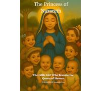 The Princess of Nazareth: A sweet and gentle faith story that helps young children understand why Jesus crowned Mary as our Queen