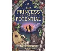 The Princess of Potential : Enter a world of cosy fantasy and heart-stopping romance