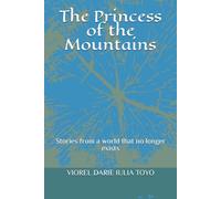 The Princess of the Mountains: Stories from a world that no longer exists (Fairy Tale Princesses)