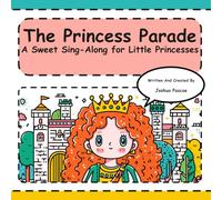 The Princess Parade: A Sweet Sing-Along for Little Princesses: An Interactive Sing-Along Book for Toddlers and Preschoolers (Tune-In Tales) (Tune-In Tales Read & Sing Along)