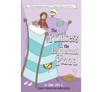 The Princess & the Pepperoni Pizza: 1 (What Happens Next(TM) Fairy Tales)