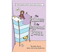 The Princess & the Pepperoni Pizza: Volume 1 (What Happens Next?(TM) Fairy Tales)