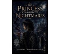 The Princess Who Collected Nightmares