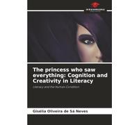 The princess who saw everything: Cognition and Creativity in Literacy: Literacy and the Human Condition