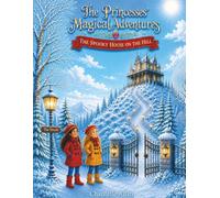 The Princesses' Magical Adventures: The Spooky House on the Hill