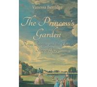 The Princess's Garden: Royal Intrigue and the Untold Story of Kew