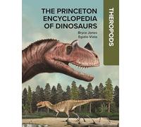 The Princeton Encyclopedia of Dinosaurs: Theropods