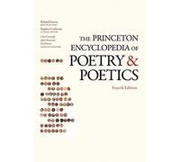 The Princeton Encyclopedia of Poetry and Poetics - Fourth Edition