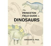 The Princeton Field Guide to Dinosaurs Third Edition