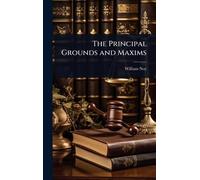 The Principal Grounds and Maxims
