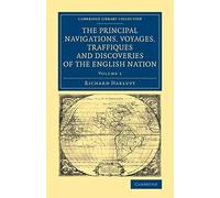 The Principal Navigations Voyages Traffiques and Discoveries of the English Nation: Volume 1 (Cambridge Library Collection - Maritime Exploration)