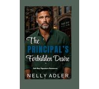 The Principal’s Forbidden Desire: An Age-Gap Best Friend’s Dad Boss Romance (A Salt Bay Signature Romance)