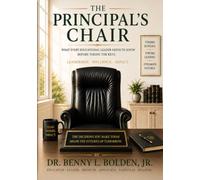 The Principal's Chair: What Every Educational Leader Needs to Know Before Sitting Down