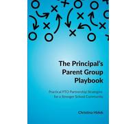 The Principal's Parent Group Playbook: Practical PTO Partnership Strategies for a Stronger School Community