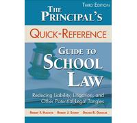 The Principal's Quick-Reference Guide to School Law: Reducing Liability, Litigation, and Other Potential Legal Tangles