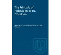 The Principle of Federation by P.J. Proudhon (Heritage)