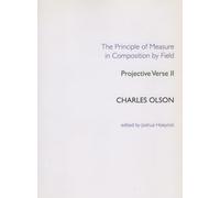 The Principle of Measure in Composition by Field: Projective Verse II