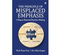 The Principle of Misplaced Emphasis: A Bug in Rational Decision Making