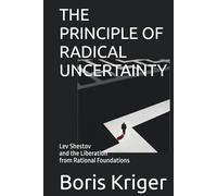 THE PRINCIPLE OF RADICAL UNCERTAINTY: Lev Shestov and the Liberation from Rational Foundations (Philosophical Questions)