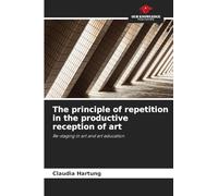 The principle of repetition in the productive reception of art: Re-staging in art and art education