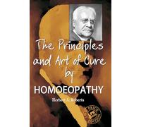 The Principles and Art of Cure by Homoeopathy: a Modern Textbook