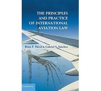 The Principles and Practice of International Aviation Law