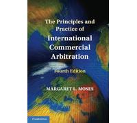 The Principles and Practice of International Commercial Arbitration
