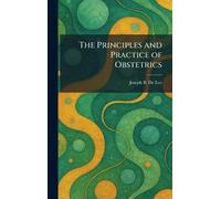 The Principles and Practice of Obstetrics