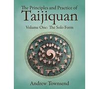 The Principles and Practice of Taijiquan: Volume One - The Solo Form: 1