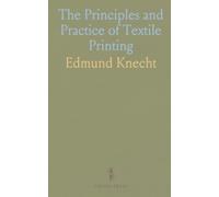 The Principles and Practice of Textile Printing