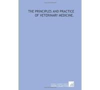 The principles and practice of veterinary medicine.